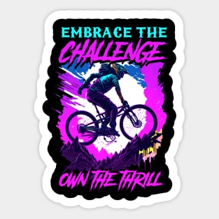 Embrace The Challenge Own The Thrill | BMX Sticker